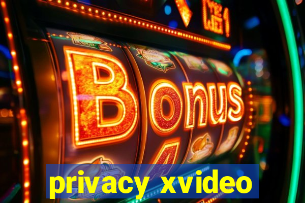 privacy xvideo